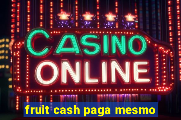 fruit cash paga mesmo